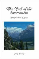 The Path of the Overcomers: Lit by the Word of GOD 0595245579 Book Cover
