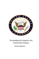 The Handbook for Integrity in the United States Congress 1518424937 Book Cover