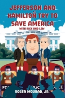 Jefferson and Hamilton Try to Save America with Rick and Lew 1965059929 Book Cover