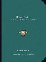 Horaz, Part 1: Entdeckungen Und Forschungen (1885) 1161198024 Book Cover