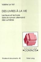 Des Livres À La Vie: Lecteurs Et Lectures Dans Le Roman Allemand Des Lumières 3906760626 Book Cover