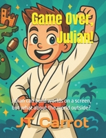 Game Over, Julian!: Julian can build worlds on a screen, but what about the world outside? (Trendy Tales) B0FNZSQR6V Book Cover