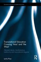 Transnational Education Crossing 'asia' and 'the West': Adjusted Desire, Transformative Mediocrity and Neo-Colonial Disguise 1138794651 Book Cover