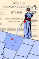 Justice In Nodaway County: 1872 to 1931 1539011569 Book Cover