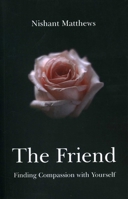 The Friend: Finding Compassion with Yourself 1846942713 Book Cover