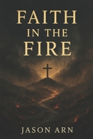 Faith in the Fire B0GSW8D9F6 Book Cover
