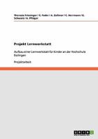 Projekt Lernwerkstatt: Aufbau einer Lernwerkstatt f�r Kinder an der Hochschule Esslingen 3640127625 Book Cover