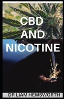 CBD and Nicotine: A Complete Analysis About CBD OIL And NICOTINE 1677360186 Book Cover