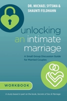 Unlocking an Intimate Marriage: A Small Group Discussion Guide for Married Couples 0985810777 Book Cover