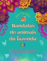 Mandalas de animais da fazenda Livro de colorir para os amantes da fazenda e da natureza Desenhos relaxantes: Uma coleção de mandalas poderosas que ce B0CPQ4Y6DD Book Cover