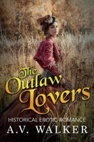 The Outlaw Lovers: Historical Erotic Romance (Rogue Affairs) 1695285034 Book Cover