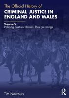 The Official History of Criminal Justice in England and Wales: Volume V: Policing Post-war Britain: Plus ça change (Government Official History Series) 1032869178 Book Cover