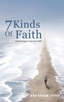 7 Kinds of Faith: Learning to Live by Fatih (Kingdom living) 194833030X Book Cover