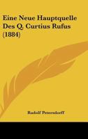 Eine Neue Hauptquelle Des Q. Curtius Rufus (1884) 1167407555 Book Cover