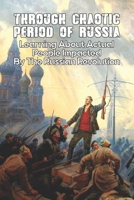 Through Chaotic Period Of Russia: Learning About Actual People Impacted By The Russian Revolution B09MYVR5ZR Book Cover