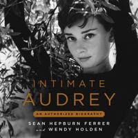 Intimate Audrey: An Authorized Biography 1668653931 Book Cover