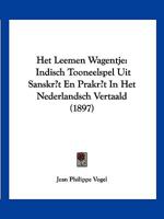 Het Leemen Wagentje: Indisch Tooneelspel Uit Sanskr?t En Prakr?t In Het Nederlandsch Vertaald (1897) 1161196382 Book Cover