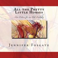 All the Pretty Little Horses: New Colors for an Old Lullaby 1540509028 Book Cover