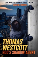 Thomas Westcott, God's Shadow Agent: Fictional Missions of the Christian Underground 1734184574 Book Cover