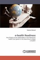 e-health Readiness: How Ready are the Stakeholders in the Palestinian Health Care System in the Gaza Strip to Adopt e-Health? 3838344405 Book Cover