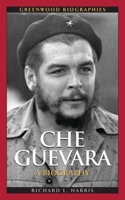 Che Guevara: A Biography: A Biography 0313359164 Book Cover