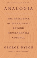 Analogia: The Emergence of Technology Beyond Programmable Control 0374104867 Book Cover