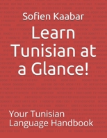 Learn Tunisian at a Glance !: Your Tunisian Language Handbook 1097897850 Book Cover