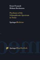 Psychoses of the Schizophrenic Spectrum in Twins: A Discussion on the Nature - Nurture Debate in the Etiology of "Endogenous" Psychoses 321183298X Book Cover