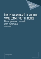 Être polyhandicapé et vouloir vivre comme tout le monde (French Edition) 2342027621 Book Cover