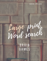Brain games large print word search: Word Search Book for Adults Large Print with a Huge of Puzzles B08XXY3K6K Book Cover