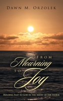 From Mourning to Joy: Holding Fast to God in the Midst of the Storm B0GXPD3YZP Book Cover