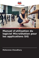Manuel d'utilisation du logiciel MicroStation pour les applications SIG (French Edition) 6209709842 Book Cover