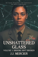 Unshattered Glass: Volume 1: Brooke Isn't Broken 1665788690 Book Cover