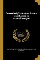 Denkw�rdigkeiten aus dessen eigenh�ndigen Aufzeichnungen. 027481000X Book Cover