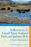Yellowstone & Grand Teton National Parks and Jackson Hole: Great Destinations: A Complete Guide (Great Destinations)
