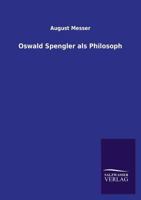 Oswald Spengler als Philosoph 3846027626 Book Cover