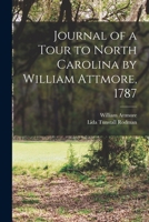 Journal of a Tour to North Carolina by William Attmore, 1787 1015282180 Book Cover