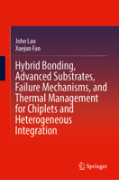 Hybrid Bonding, Advanced Substrates, Failure Mechanisms, and Thermal Management for Chiplets and Heterogeneous Integration 9819641659 Book Cover