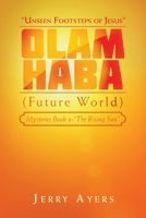 Olam Haba (Future World) Mysteries Book 4-“The Rising Sun”: “Unseen Footsteps of Jesus” 1728378249 Book Cover