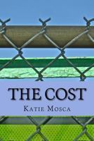 The Cost: Katie Mosca 1511401966 Book Cover