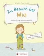 Zu Besuch bei Mia | Eine liebevolle Frage- und Antwort-Geschichte: Mitmachbuch | Bilderbuch ab 3 Jahren | Vorleseheft | Erzählförderung / ... in das dialogische Lesen B08CWM6ZQJ Book Cover