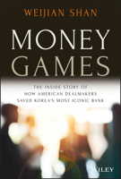 Money Games: The Inside Story of How American Dealmakers Saved Korea's Most Iconic Bank 1394172575 Book Cover