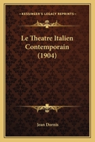 Le Theatre Italien Contemporain (1904) 1271118300 Book Cover