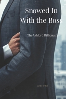 Snowed In with the Boss: Ashford Billionaires (The Ashford Billionaires Series) B0GW86DZ6D Book Cover
