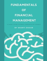 Fundamentals of Financial Management: A short guide to basic concepts of Finance B08YQR68NV Book Cover