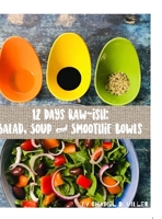 12 Days Rawish: Salad, Soup and Smoothie Bowls 1312536721 Book Cover