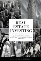 Real Estate Investing: A Quick Start Guide to Starting Your Real Estate Empire 1978170475 Book Cover