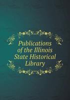 Publications of the Illinois State Historical Library, Illinois State Historical Society 5518699417 Book Cover