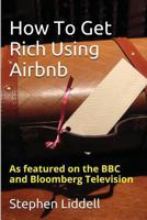 How to Get Rich Using Airbnb 1519470630 Book Cover