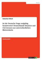 Ist die Deutsche Frage endgültig beantwortet? Deutschlands Situation und Ost-Grenzen aus unterschiedlichen Blickwinkeln 3668105278 Book Cover